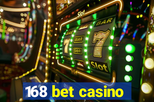 168 bet casino